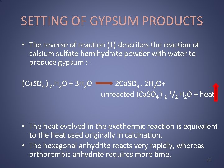 SETTING OF GYPSUM PRODUCTS • The reverse of reaction (1) describes the reaction of