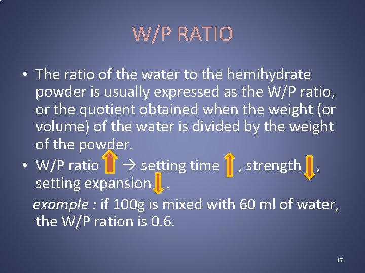 W/P RATIO • The ratio of the water to the hemihydrate powder is usually