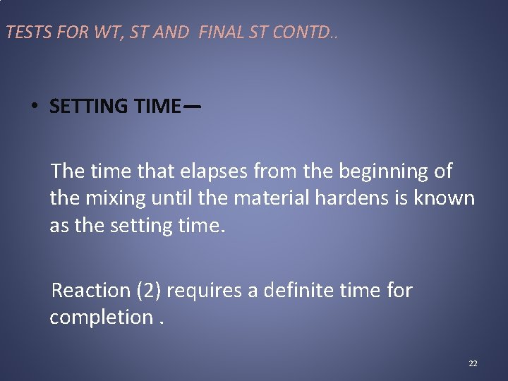 TESTS FOR WT, ST AND FINAL ST CONTD. . • SETTING TIME— The time
