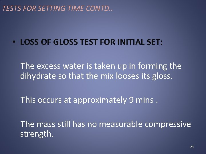 TESTS FOR SETTING TIME CONTD. . • LOSS OF GLOSS TEST FOR INITIAL SET: