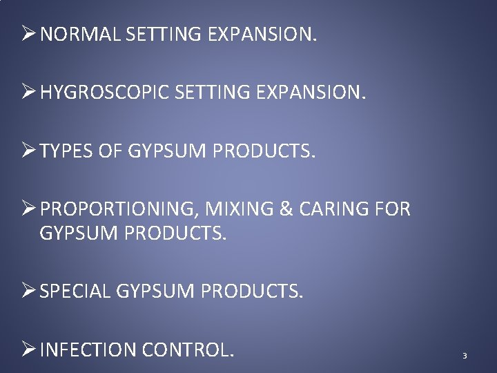Ø NORMAL SETTING EXPANSION. Ø HYGROSCOPIC SETTING EXPANSION. Ø TYPES OF GYPSUM PRODUCTS. Ø