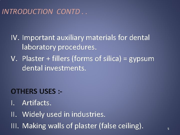 INTRODUCTION CONTD. . IV. Important auxiliary materials for dental laboratory procedures. V. Plaster +