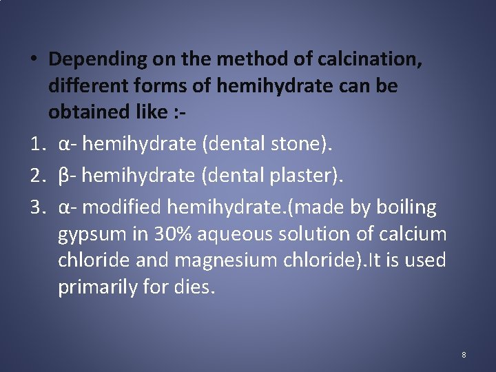 • Depending on the method of calcination, different forms of hemihydrate can be