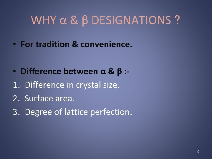 WHY α & β DESIGNATIONS ? • For tradition & convenience. • Difference between