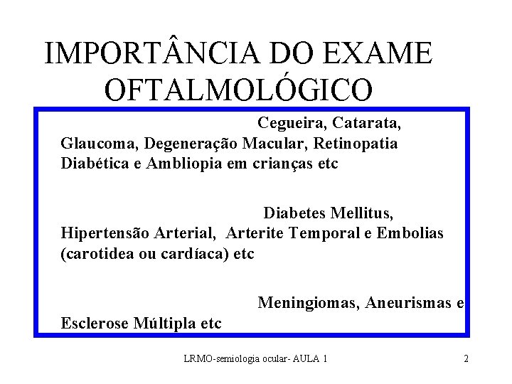 IMPORT NCIA DO EXAME OFTALMOLÓGICO • DOENÇAS OCULARES: Cegueira, Catarata, Glaucoma, Degeneração Macular, Retinopatia