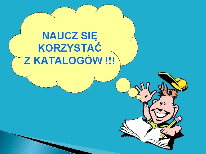 NAUCZ SIĘ KORZYSTAĆ Z KATALOGÓW !!! 