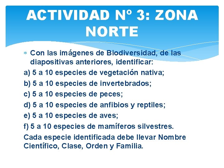 ACTIVIDAD Nº 3: ZONA NORTE Con las imágenes de Biodiversidad, de las diapositivas anteriores,
