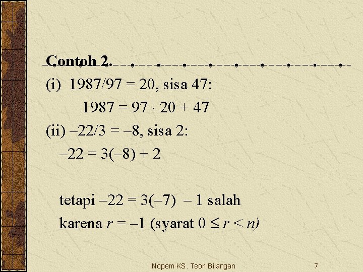 Contoh 2. (i) 1987/97 = 20, sisa 47: 1987 = 97 20 + 47