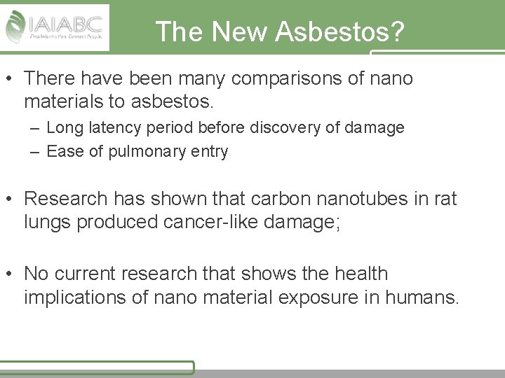The New Asbestos? • There have been many comparisons of nano materials to asbestos.