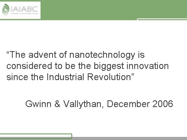 “The advent of nanotechnology is considered to be the biggest innovation since the Industrial