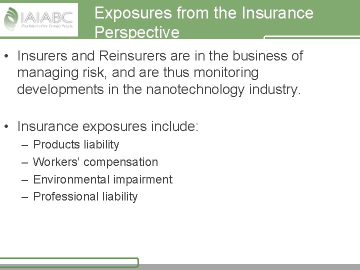 Exposures from the Insurance Perspective • Insurers and Reinsurers are in the business of