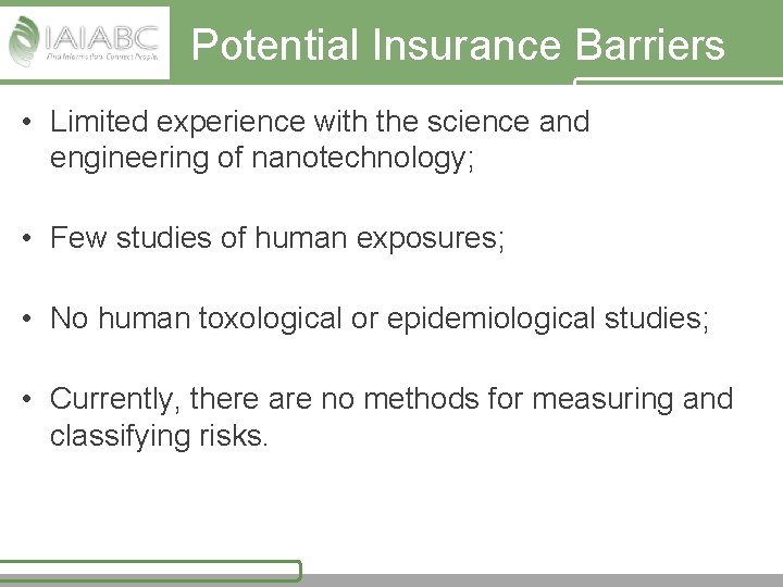 Potential Insurance Barriers • Limited experience with the science and engineering of nanotechnology; •