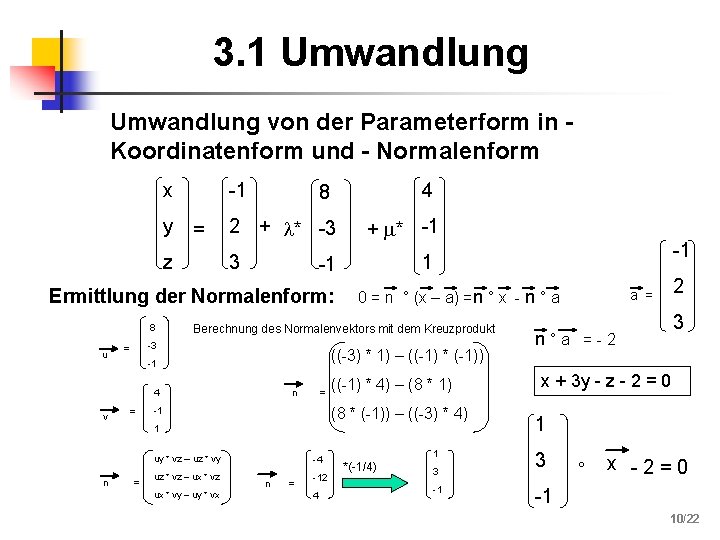 3. 1 Umwandlung von der Parameterform in Koordinatenform und - Normalenform x y -1