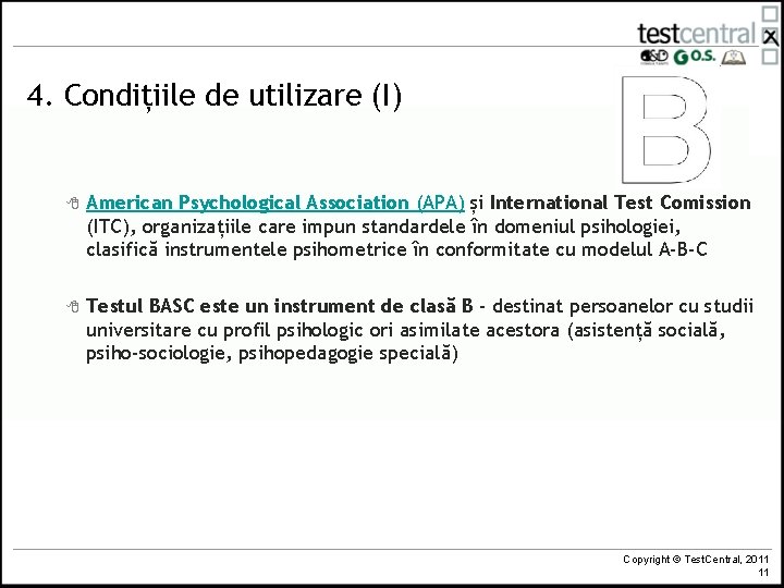 4. Condițiile de utilizare (I) 8 American Psychological Association (APA) și International Test Comission