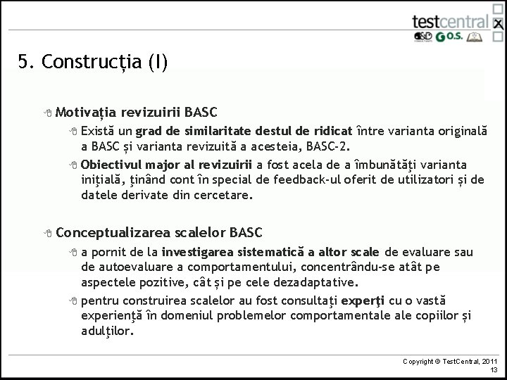 5. Construcția (I) 8 Motivația revizuirii BASC Există un grad de similaritate destul de