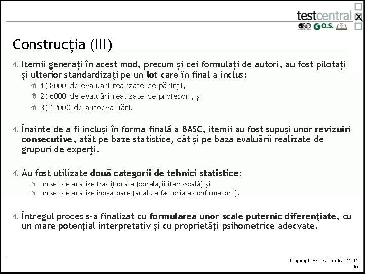 Construcția (III) 8 Itemii generaţi în acest mod, precum și cei formulaţi de autori,