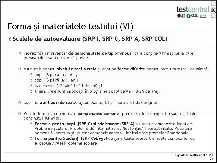 Forma și materialele testului (VI) 8 Scalele de autoevaluare (SRP I, SRP C, SRP