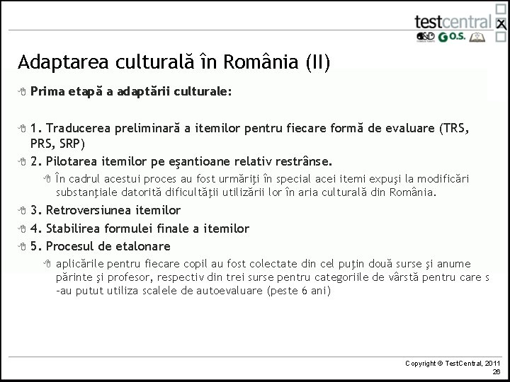 Adaptarea culturală în România (II) 8 Prima etapă a adaptării culturale: 8 1. Traducerea