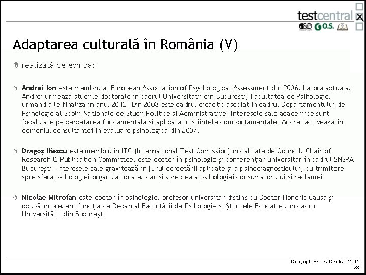 Adaptarea culturală în România (V) 8 realizată de echipa: 8 Andrei Ion este membru