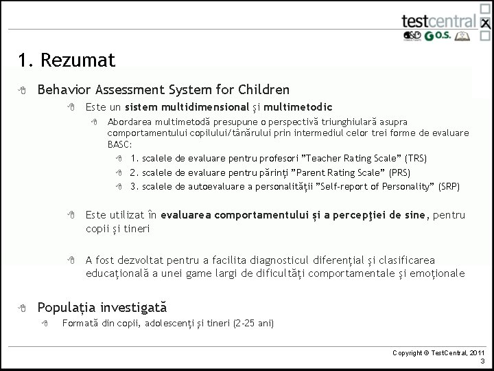 1. Rezumat 8 Behavior Assessment System for Children 8 Este un sistem multidimensional și