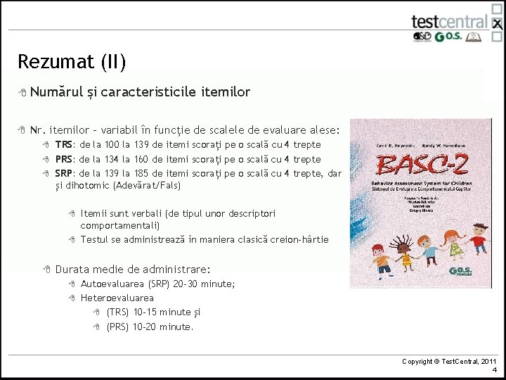 Rezumat (II) 8 Numărul 8 și caracteristicile itemilor Nr. itemilor - variabil în funcție