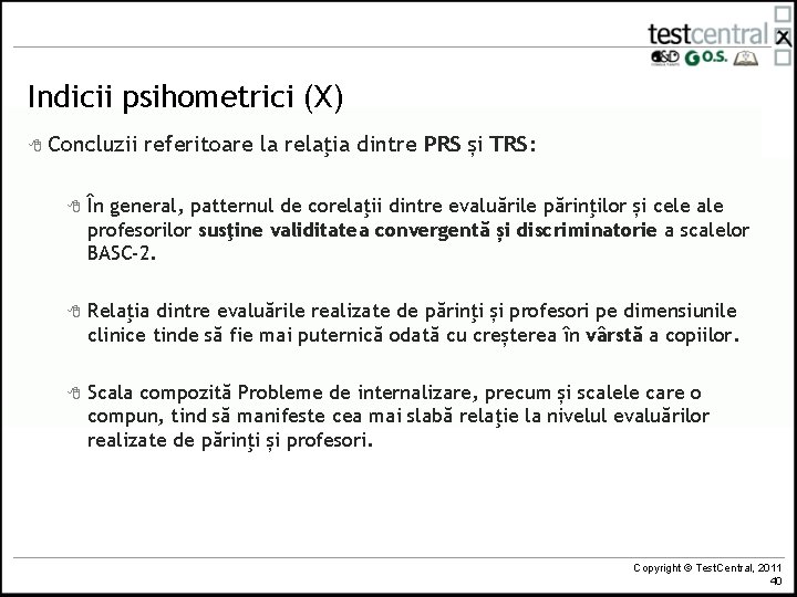 Indicii psihometrici (X) 8 Concluzii referitoare la relaţia dintre PRS și TRS: 8 În