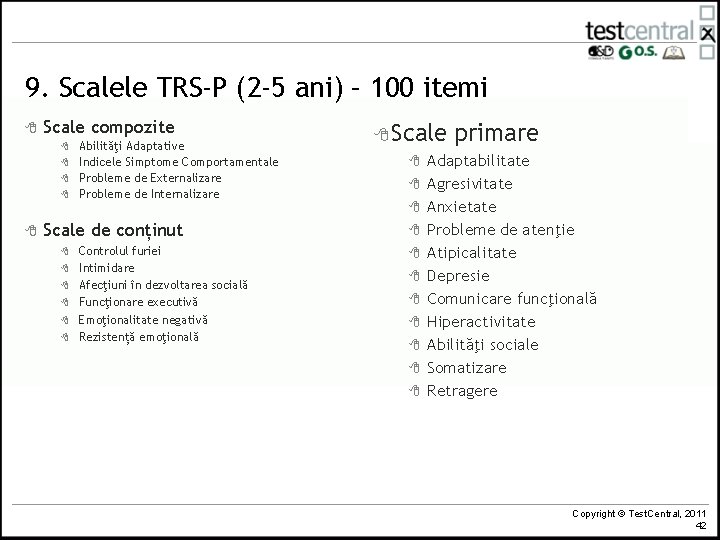 9. Scalele TRS-P (2 -5 ani) – 100 itemi 8 Scale compozite 8 8
