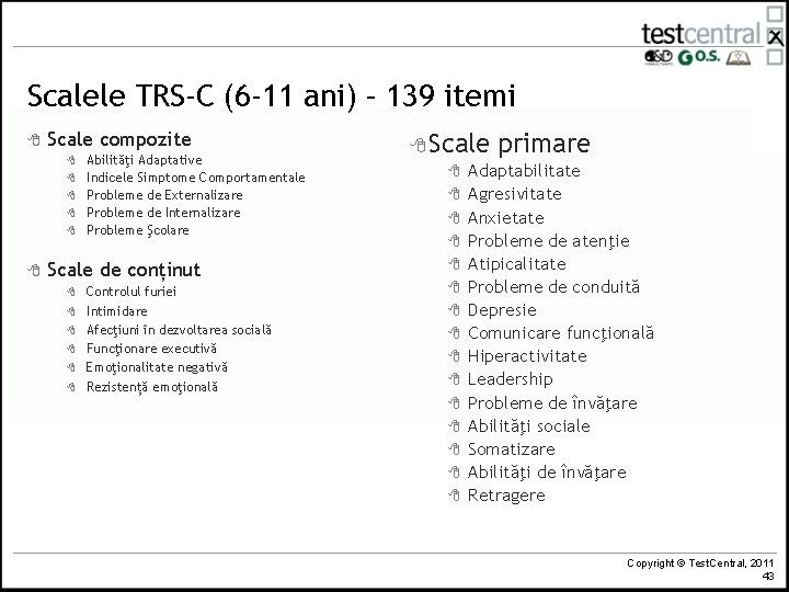 Scalele TRS-C (6 -11 ani) – 139 itemi 8 Scale compozite 8 8 8