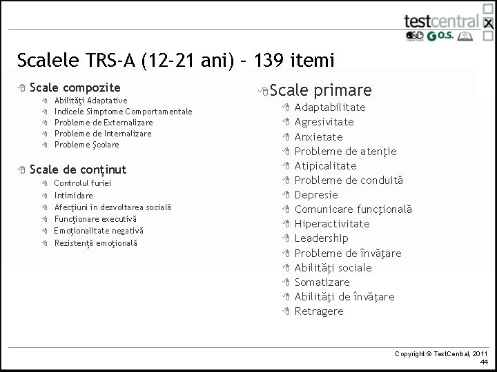 Scalele TRS-A (12 -21 ani) – 139 itemi 8 Scale compozite 8 8 8