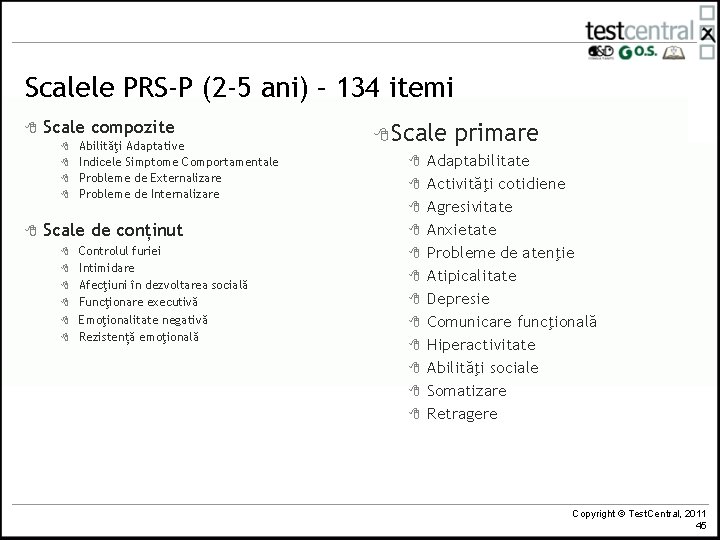 Scalele PRS-P (2 -5 ani) – 134 itemi 8 Scale compozite 8 8 Abilităţi