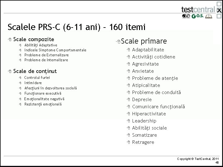 Scalele PRS-C (6 -11 ani) – 160 itemi 8 Scale compozite 8 8 Abilităţi