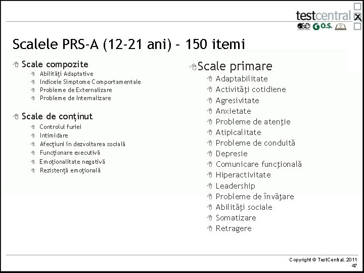 Scalele PRS-A (12 -21 ani) – 150 itemi 8 Scale compozite 8 8 8