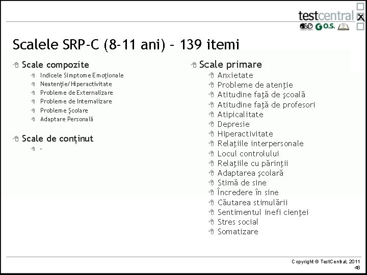 Scalele SRP-C (8 -11 ani) – 139 itemi 8 Scale compozite 8 8 8