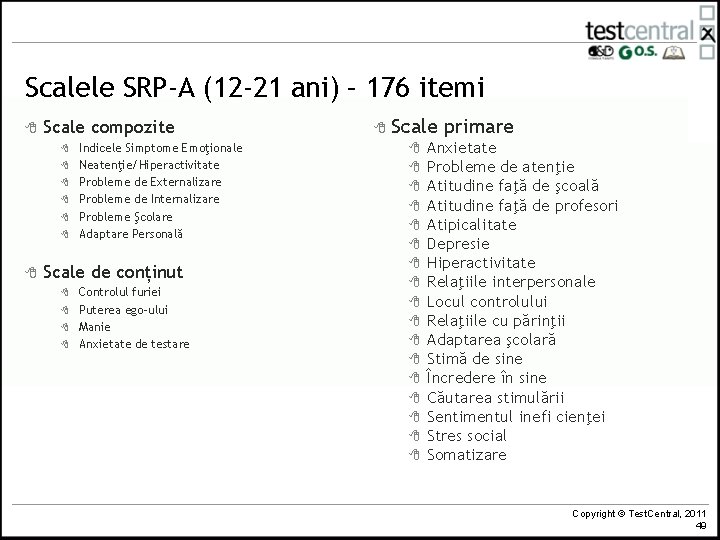 Scalele SRP-A (12 -21 ani) – 176 itemi 8 Scale compozite 8 8 8