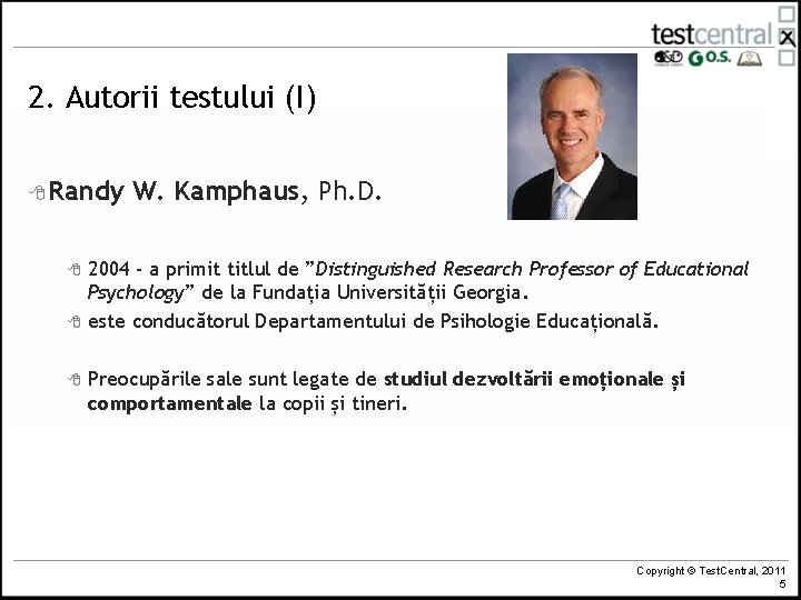 2. Autorii testului (I) 8 Randy 8 8 8 W. Kamphaus, Ph. D. 2004