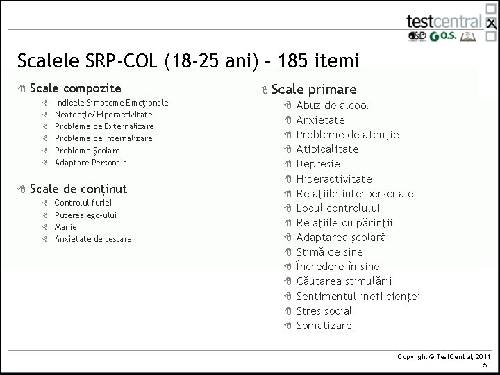 Scalele SRP-COL (18 -25 ani) – 185 itemi 8 Scale compozite 8 8 8