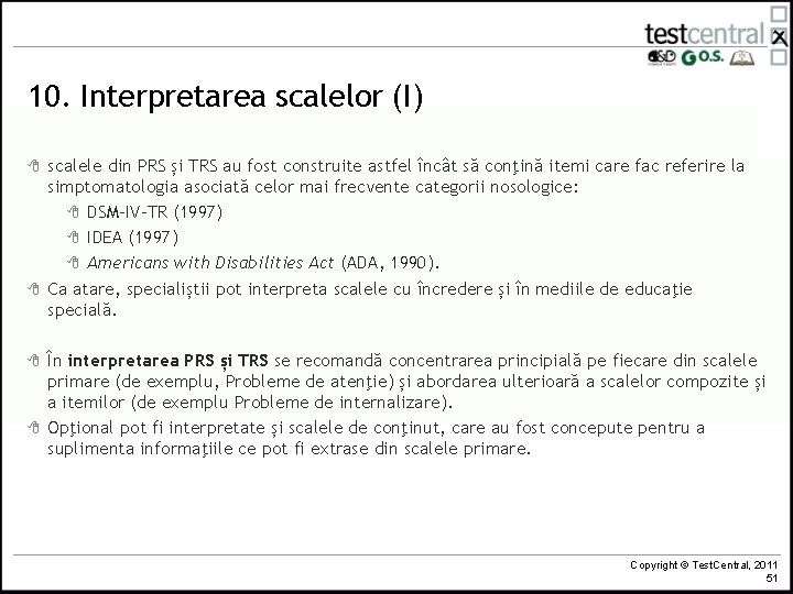 10. Interpretarea scalelor (I) 8 8 scalele din PRS și TRS au fost construite