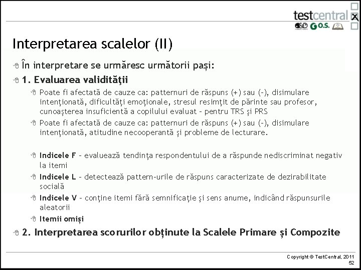 Interpretarea scalelor (II) 8 În interpretare se urmăresc următorii pași: 8 1. Evaluarea validităţii