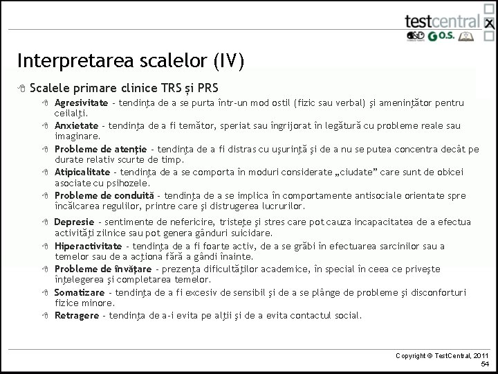 Interpretarea scalelor (IV) 8 Scalele primare clinice TRS și PRS 8 8 8 8