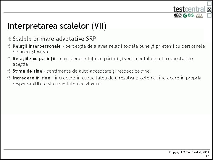 Interpretarea scalelor (VII) 8 Scalele 8 8 primare adaptative SRP Relaţii interpersonale - percepţia