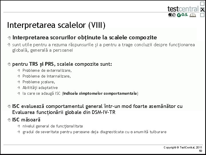 Interpretarea scalelor (VIII) 8 Interpretarea scorurilor obținute la scalele compozite 8 sunt utile pentru