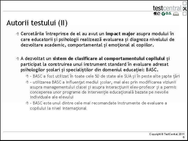 Autorii testului (II) 8 Cercetările întreprinse de el au avut un impact major asupra