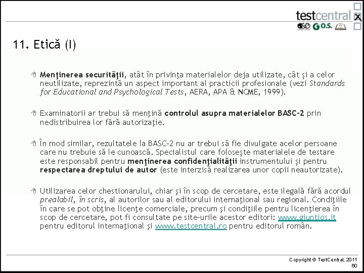 11. Etică (I) 8 Menţinerea securităţii, atât în privinţa materialelor deja utilizate, cât și