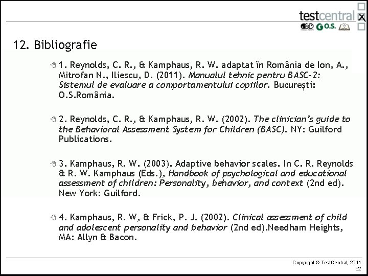 12. Bibliografie 8 1. Reynolds, C. R. , & Kamphaus, R. W. adaptat în