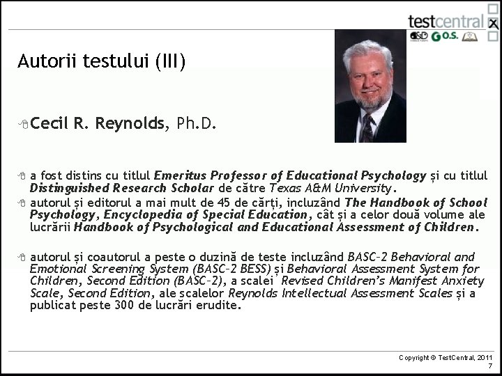 Autorii testului (III) 8 Cecil 8 8 8 R. Reynolds, Ph. D. a fost
