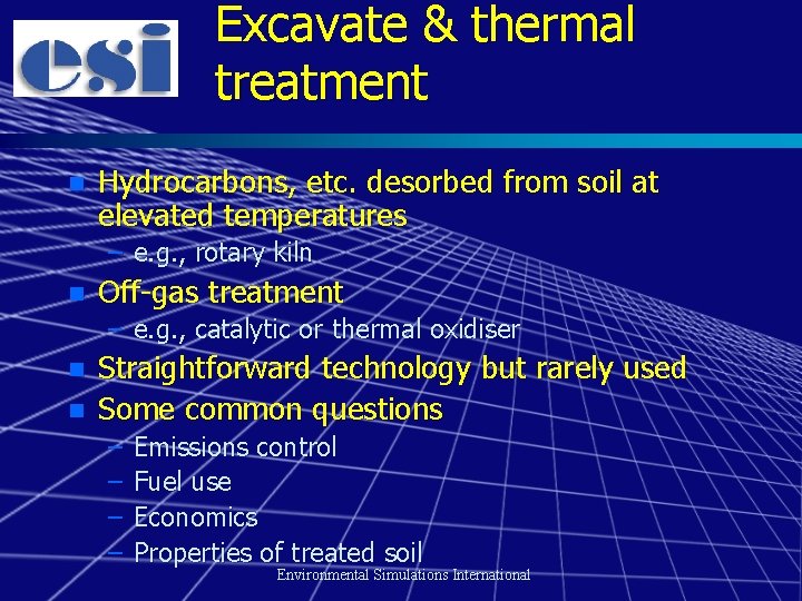 Excavate & thermal treatment n Hydrocarbons, etc. desorbed from soil at elevated temperatures –