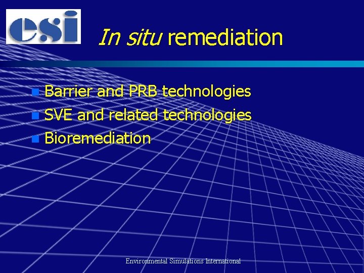 In situ remediation Barrier and PRB technologies n SVE and related technologies n Bioremediation