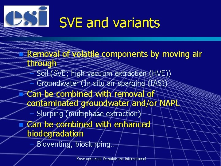 SVE and variants n Removal of volatile components by moving air through – –