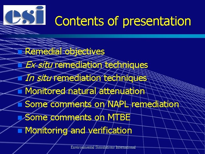 Contents of presentation Remedial objectives n Ex situ remediation techniques n In situ remediation