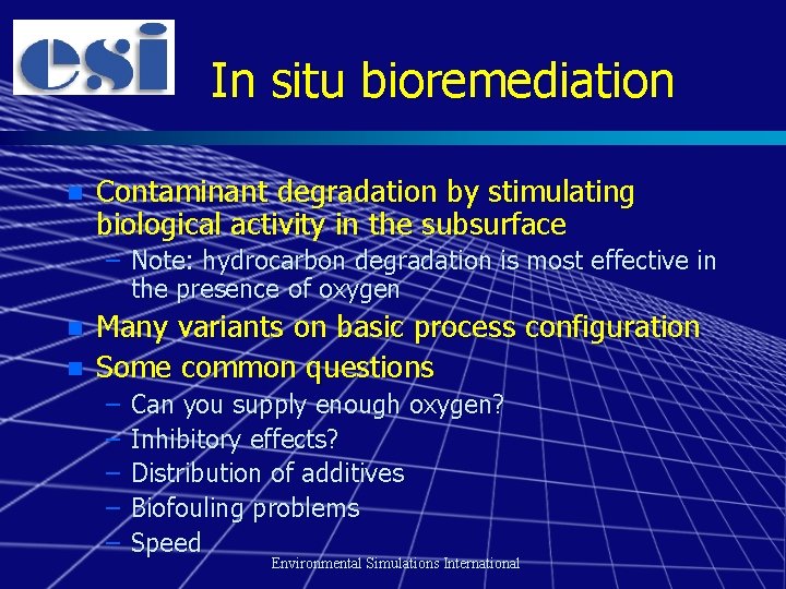 In situ bioremediation n Contaminant degradation by stimulating biological activity in the subsurface –